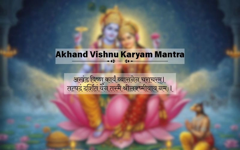 Akhand Vishnu Karyam Characharam Mantra: Meaning and Benefits Akhand Vishnu Karyam Characharam Mantra